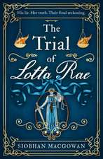 MacGowan, S: The Trial of Lotta Rae