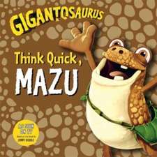 Gigantosaurus - Think Quick, MAZU