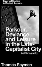 Parkour, Deviance and Leisure in the Late–Capita – An Ethnography