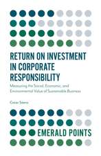 Return on Investment in Corporate Responsibility – Measuring the Social, Economic, and Environmental Value of Sustainable Business