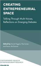 Creating Entrepreneurial Space – Talking Through Multi–Voices, Reflections on Emerging Debates