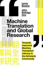 Machine Translation and Global Research – Towards Improved Machine Translation Literacy in the Scholarly Community