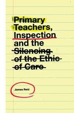 Primary Teachers, Inspection and the Silencing of the Ethic of Care