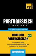 Portugiesisch - Wortschatz - Für Das Selbststudium - Deutsch-Portugiesisch - 3000 Wörter: Brasilianisch Portugiesisch