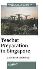 Teacher Preparation in Singapore – A Concise Critical History