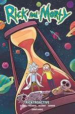 Ellerby, M: Rick and Morty Volume 10 - Ricktroactive