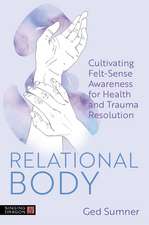 Relational Body: Cultivating Felt-Sense Awareness for Health and Trauma Resolution