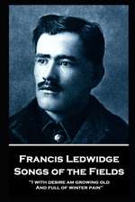 Francis Ledwidge - Songs of the Fields: 