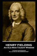 Henry Fielding - An Old Man Taught Wisdom: 