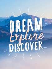 Dream. Explore. Discover.