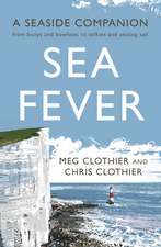 Sea Fever: A Seaside Companion: from buoys and bowlines to selkies and setting sail