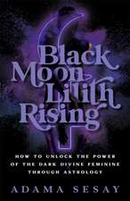 Sesay, A: Black Moon Lilith Rising