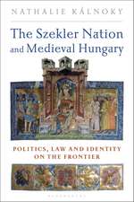 The Szekler Nation and Medieval Hungary: Politics, Law and Identity on the Frontier