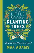 Adams, M: The Little Book of Planting Trees