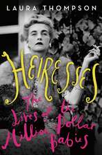 Heiresses: The Lives of the Million Dollar Babies