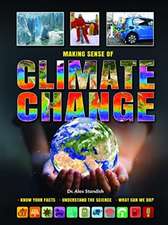 Making Sense of Climate Change Know Your Facts * Understand the Science