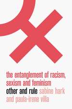 The Future of Difference: Beyond the Toxic Entanglement of Racism, Sexism and Feminism