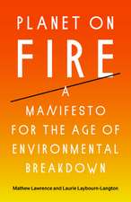 Planet on Fire: A Manifesto for the Age of Environmental Breakdown