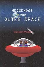 Morley, E: Hedgehogs from Outer Space - paperback colour