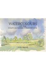 Beard, J: Watercolours of the Staffordshire Countryside