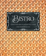 Bistro: Classic French dishes to cook and enjoy at home