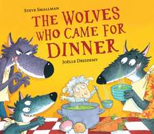 Smallman, S: The Wolves Who Came for Dinner