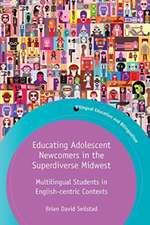 Educating Adolescent Newcomers in the Superdiverse Midwest: Multilingual Students in English-Centric Contexts