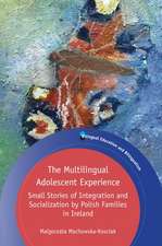 The Multilingual Adolescent Experience: Small Stories of Integration and Socialization by Polish Families in Ireland