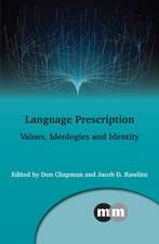 Language Prescription: Values, Ideologies and Identity