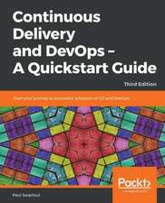 Continuous Delivery and DevOps - A Quickstart Guide - Third Edition