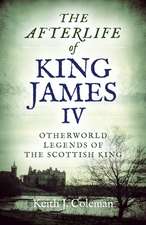 Afterlife of King James IV, The – Otherworld legends of the Scottish king