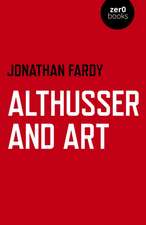 Althusser and Art – Political and Aesthetic Theory