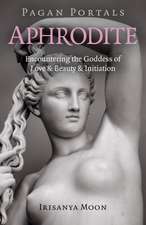 Pagan Portals – Aphrodite – Encountering the Goddess of Love & Beauty & Initiation