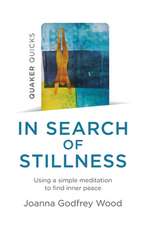 Quaker Quicks – In Search of Stillness – Using a simple meditation to find inner peace