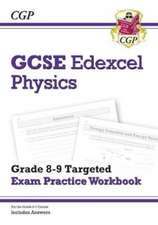 GCSE Physics Edexcel Grade 8-9 Targeted Exam Practice Workbook (includes answers): for the 2025 and 2026 exams