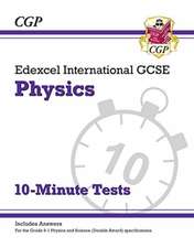 Edexcel International GCSE Physics: 10-Minute Tests (with answers): for the 2025 and 2026 exams