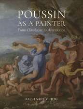 Poussin as a Painter: From Classicism to Abstraction