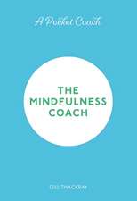 Thackray, G: Pocket Coach: The Mindfulness Coach