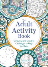 Adult Activity Book: Colouring and Creative Challenges to Help You Relax