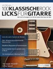 Alexander, J: 100 Klassische Rock Licks fu¿r Gitarre