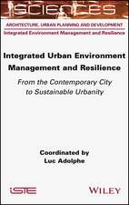 Integrated Urban Environment Management and Resilience – From the Contemporary City to Sustainable Urbanity