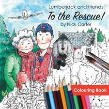 Lumberjack and Friends to the Rescue! (Colouring Book)