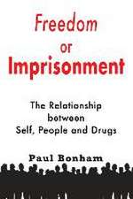 Freedom or Imprisonment: The Relationship Between Self, People and Drugs