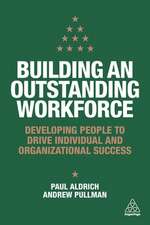 Building an Outstanding Workforce – Developing People to Drive Individual and Organizational Success