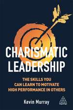 Charismatic Leadership – The Skills You Can Learn to Motivate High Performance in Others