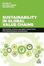 Sustainability in Global Value Chains – Measures, Ethics and Best Practices for Responsible Businesses