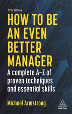 How to be an Even Better Manager – A Complete A–Z of Proven Techniques and Essential Skills