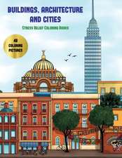 Stress Relief Coloring Books (Buildings, Architecture and Cities)