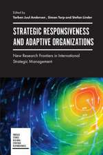 Strategic Responsiveness and Adaptive Organizati – New Research Frontiers in International Strategic Management