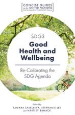 SDG3 – Good Health and Wellbeing – Re–Calibrating the SDG Agenda